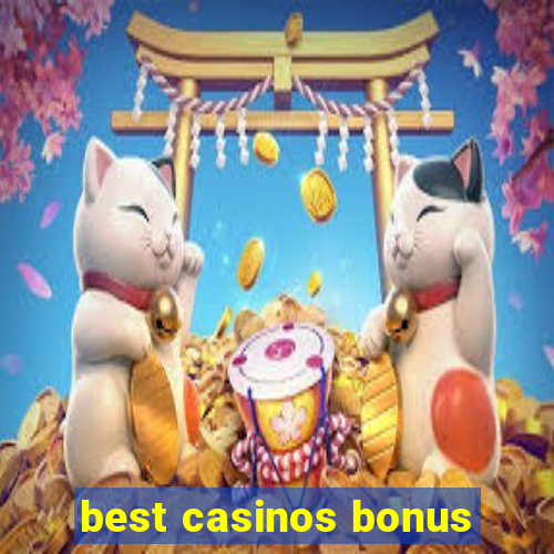 best casinos bonus