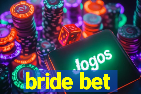 bride bet