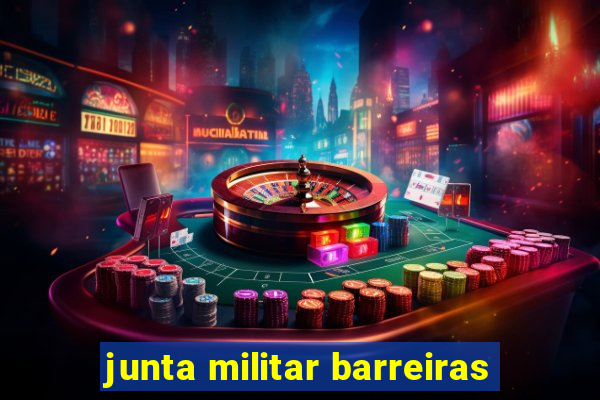 junta militar barreiras