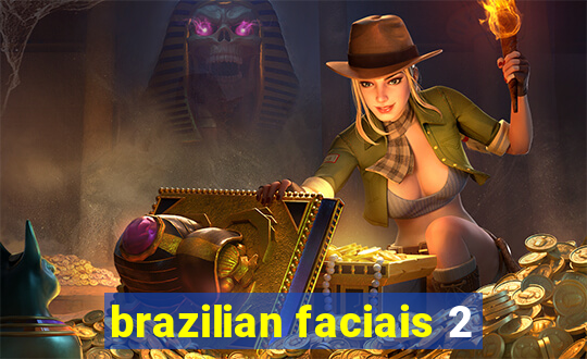 brazilian faciais 2