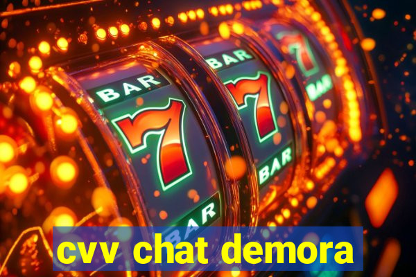 cvv chat demora