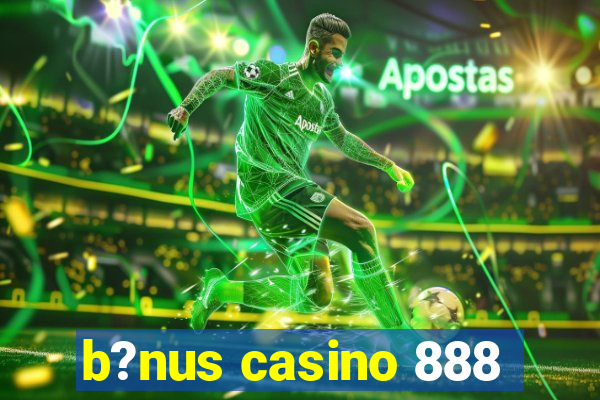 b?nus casino 888