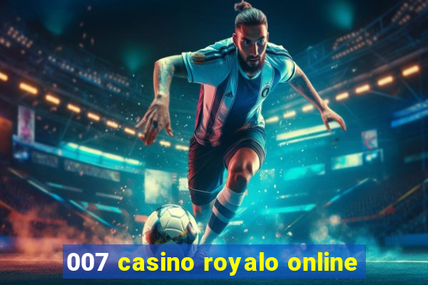 007 casino royalo online