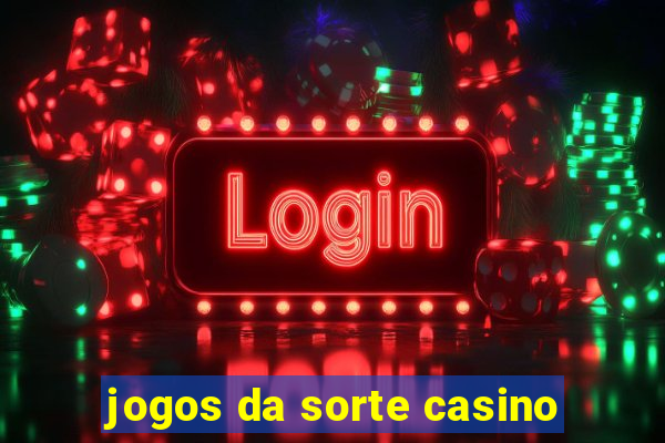 jogos da sorte casino