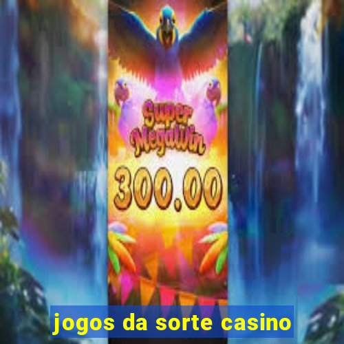 jogos da sorte casino