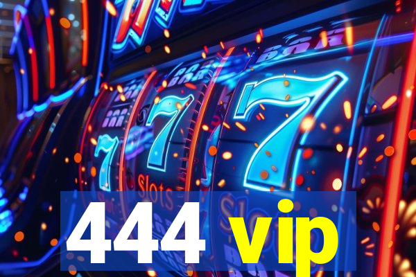 444 vip