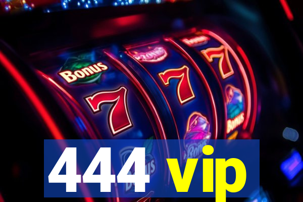 444 vip