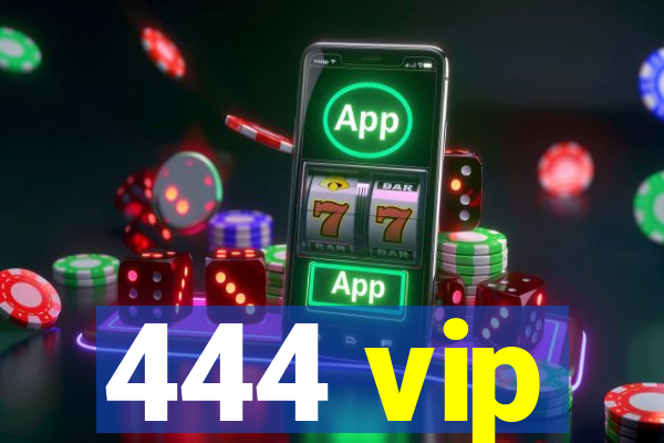 444 vip