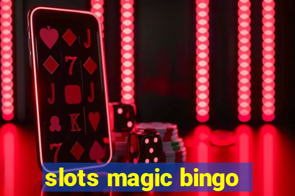 slots magic bingo