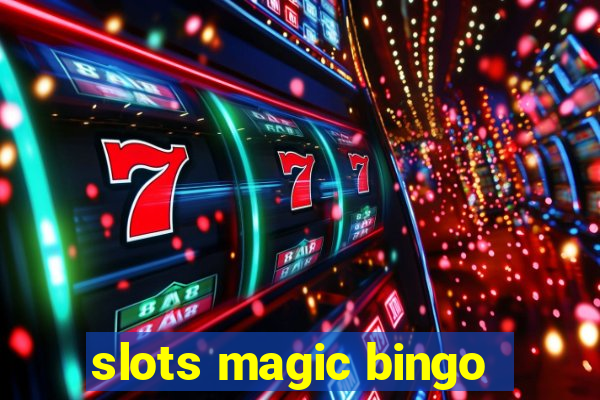 slots magic bingo