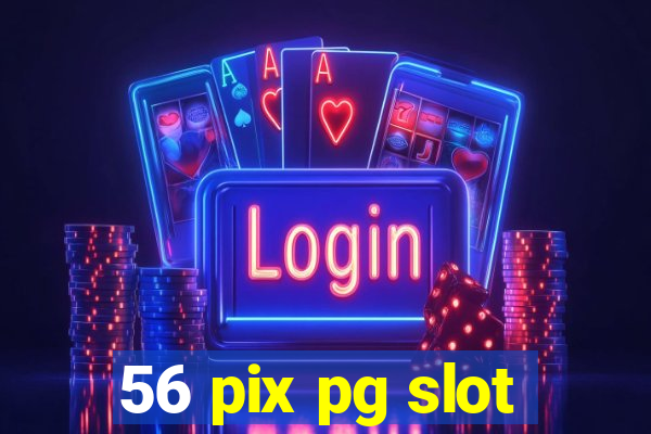 56 pix pg slot