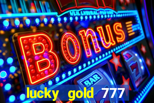 lucky gold 777 paga mesmo