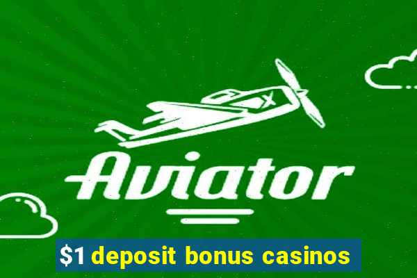 $1 deposit bonus casinos