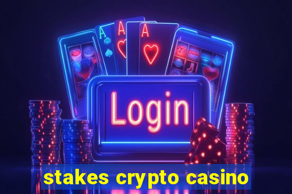 stakes crypto casino