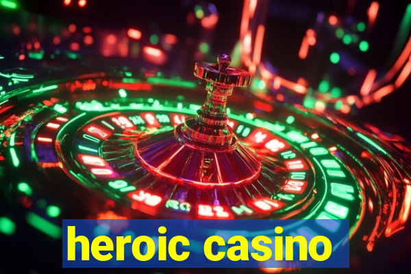 heroic casino