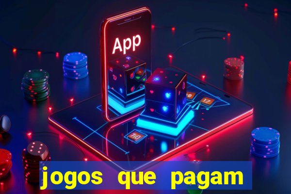 jogos que pagam muito dinheiro