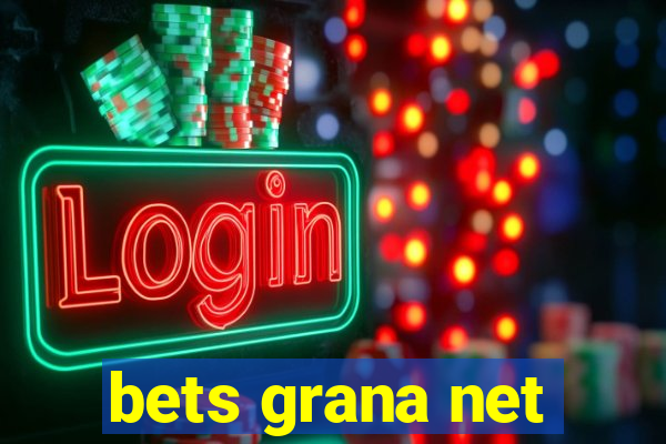 bets grana net