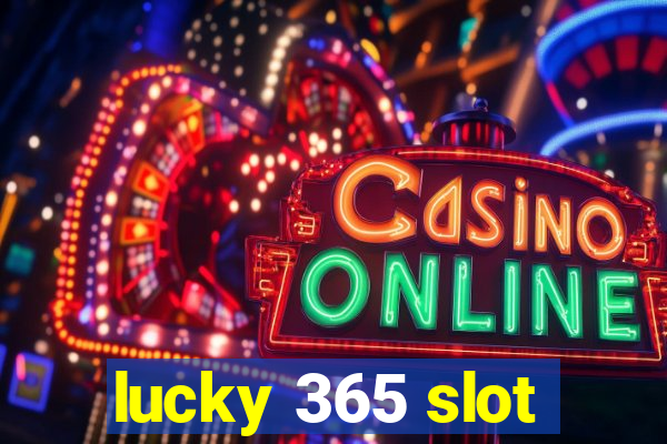 lucky 365 slot