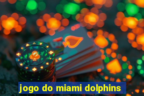 jogo do miami dolphins