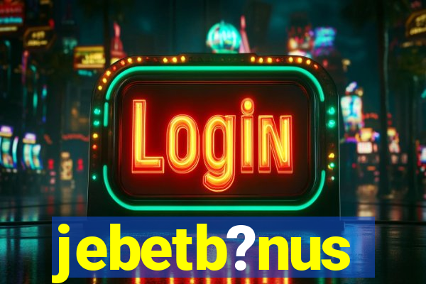 jebetb?nus