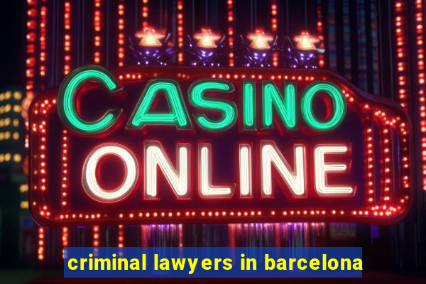 criminal lawyers in barcelona