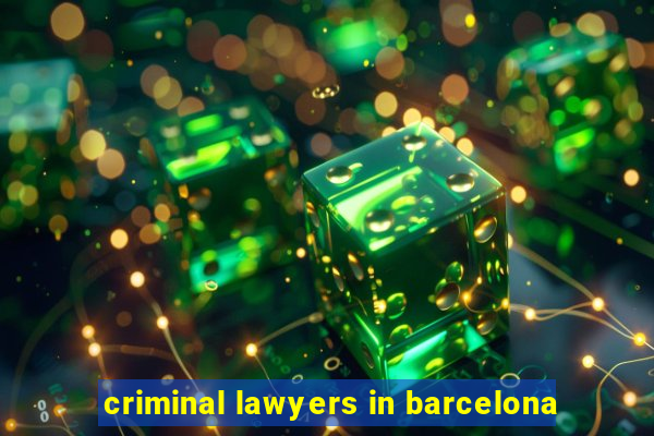 criminal lawyers in barcelona