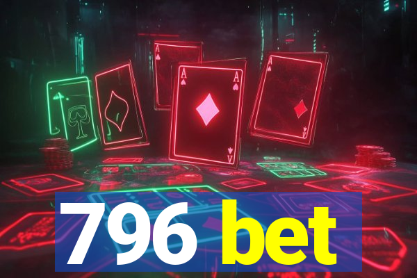 796 bet