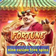 nine casino free spins