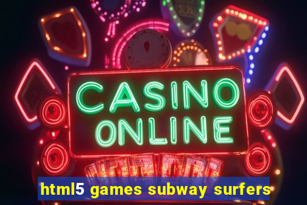 html5 games subway surfers