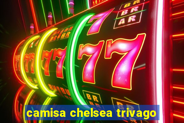 camisa chelsea trivago