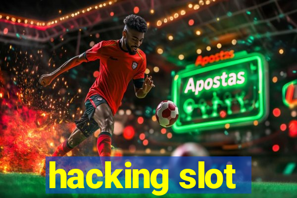 hacking slot