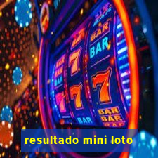 resultado mini loto