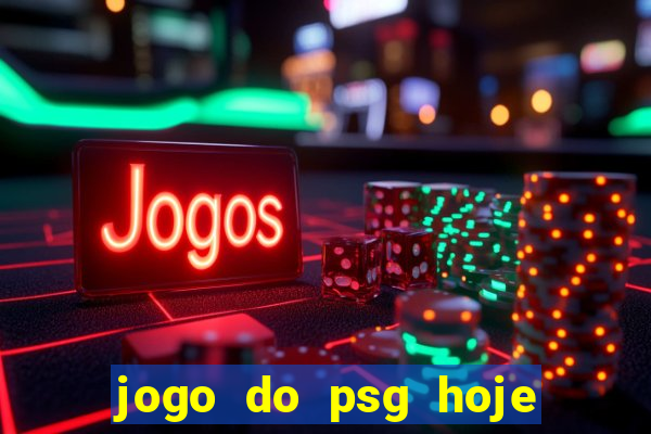 jogo do psg hoje ao viv