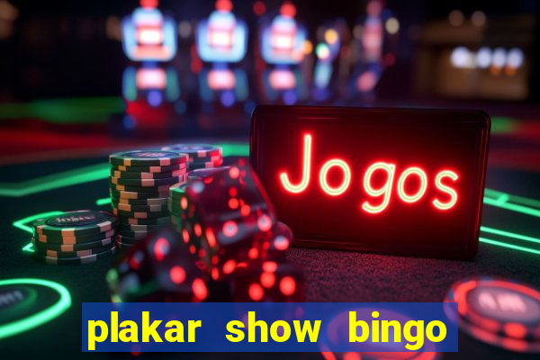 plakar show bingo ao vivo