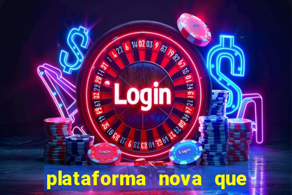 plataforma nova que t谩 pagando