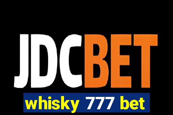 whisky 777 bet