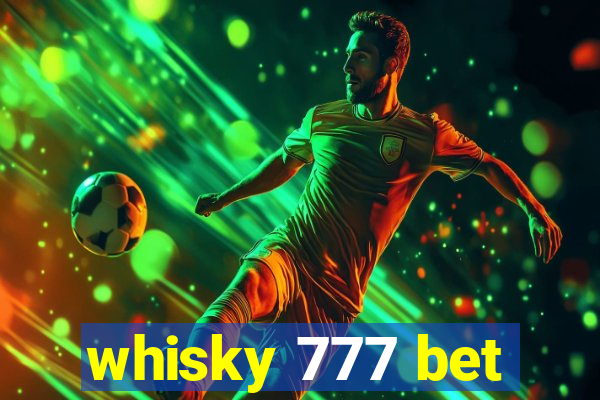 whisky 777 bet