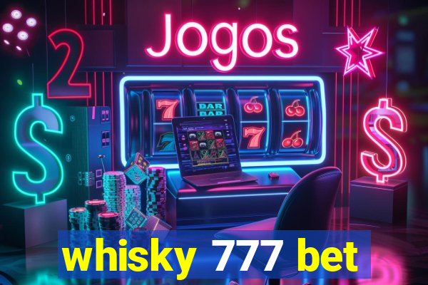 whisky 777 bet