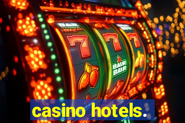 casino hotels.