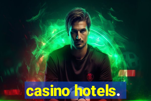 casino hotels.