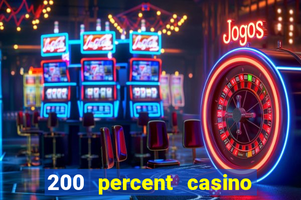 200 percent casino bonus uk