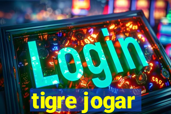 tigre jogar