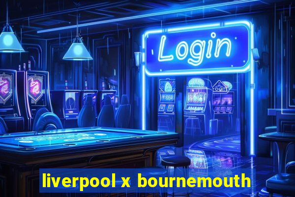 liverpool x bournemouth