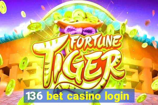 136 bet casino login