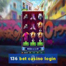 136 bet casino login