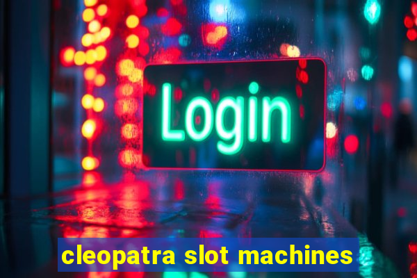 cleopatra slot machines