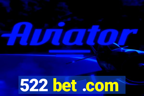 522 bet .com