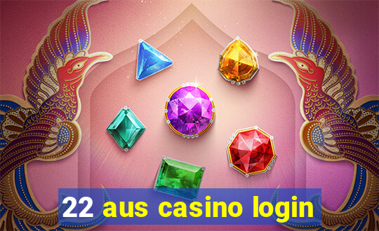 22 aus casino login