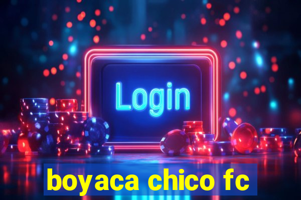 boyaca chico fc