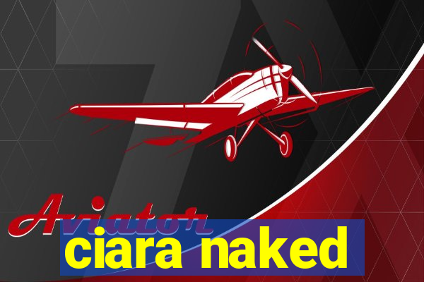 ciara naked